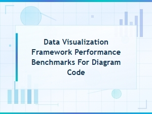 Data Visualization Framework Performance Benchmarks for Diagram Code