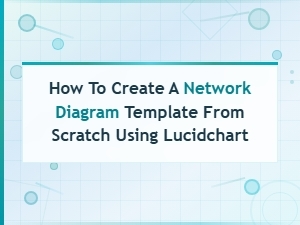 How to Create a Network Diagram Template From Scratch in Lucidchart